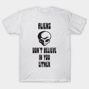 Aliens - Don't Believe in You Either T-Shirt